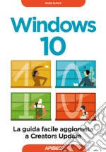 Windows 10: la guida facile aggiornata a Creators Update. E-book. Formato EPUB ebook