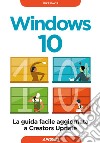 Windows 10: la guida facile aggiornata a Creators Update. E-book. Formato EPUB ebook