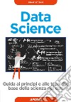 Data Science: guida ai principi e alle tecniche base della scienza dei dati. E-book. Formato EPUB ebook