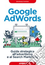 Google AdWords: guida strategica all'advertising e al Search Marketing. E-book. Formato EPUB ebook