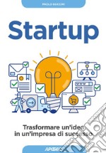 Startup: Trasformare un'idea in un'impresa di successo. E-book. Formato EPUB ebook