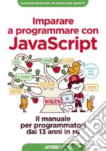 Imparare a programmare con JavaScript: il manuale per programmatori dai 13 anni in su. E-book. Formato EPUB ebook