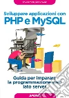 Sviluppare applicazioni con PHP e MySQL: Guida per imparare la programmazione web lato server. E-book. Formato EPUB ebook di Tom Butler