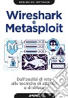 Wireshark e Metasploit: Dall'analisi di rete alle tecniche di attacco e di difesa. E-book. Formato EPUB ebook