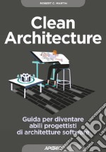 Clean Architecture: Guida per diventare abili progettisti di architetture software. E-book. Formato EPUB ebook