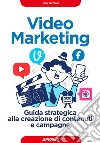 Video Marketing: Guida strategica alla creazione di contenuti e campagne. E-book. Formato EPUB ebook