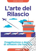 L'arte del Rilascio: Progettazione e deploy di software che funziona. E-book. Formato EPUB ebook