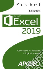 Excel 2019: Conoscere e utilizzare i fogli di calcolo. E-book. Formato EPUB ebook