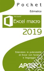 Excel macro 2019: Estendere le potenzialità di Excel con funzioni e linguaggio VBA. E-book. Formato EPUB ebook