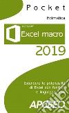 Excel macro 2019: Estendere le potenzialità di Excel con funzioni e linguaggio VBA. E-book. Formato EPUB ebook