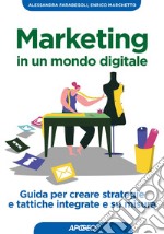 Marketing in un mondo digitale: Guida per creare strategie e tattiche integrate e su misura. E-book. Formato EPUB ebook