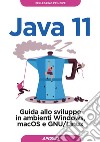 Java 11: Guida allo sviluppo in ambienti Windows, macOS e GNU/Linux. E-book. Formato EPUB ebook