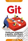 Git: Guida per imparare a gestire, distribuire e versionare codice. E-book. Formato EPUB ebook di Ferdinando Santacroce