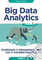 Big Data Analytics: Analizzare e interpretare dati con il machine learning. E-book. Formato EPUB ebook