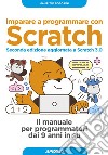 Imparare a programmare con Scratch - Seconda edizione aggiornata a Scratch 3.0: Il manuale per programmatori dai 9 anni in su. E-book. Formato EPUB ebook