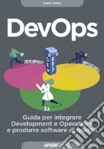 DevOps: Guida per integrare Development e Operations e produrre software di qualità. E-book. Formato EPUB ebook