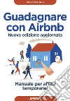 Guadagnare con Airbnb: Manuale per affitti temporanei - nuova edizione aggiornata. E-book. Formato EPUB ebook di Francesca Pilla