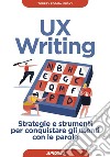 UX Writing: Strategie e strumenti per conquistare gli utenti con le parole. E-book. Formato EPUB ebook
