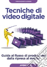 Tecniche di video digitale: Guida al flusso di produzione dalla ripresa al master. E-book. Formato EPUB ebook