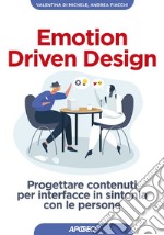 Emotion Driven Design: Progettare contenuti per interfacce in sintonia con le persone. E-book. Formato EPUB ebook