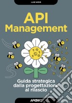 API Management: Guida strategica dalla progettazione al rilascio. E-book. Formato EPUB ebook