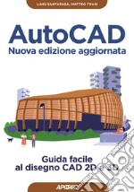 AutoCAD - Nuova edizione aggiornata: Guida facile al disegno CAD 2D e 3D. E-book. Formato EPUB