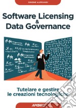 Software Licensing & Data Governance: Tutelare e gestire le creazioni tecnologiche. E-book. Formato EPUB ebook