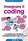 Insegnare il coding: La guida per formare i programmatori del futuro. E-book. Formato EPUB ebook di Stephen R.  Foster