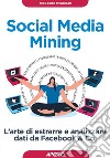 Social Media Mining: L'arte di estrarre e analizzare dati da Facebook & Co.. E-book. Formato EPUB ebook
