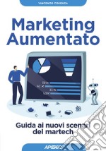 Marketing Aumentato: Guida ai nuovi scenari del martech. E-book. Formato EPUB