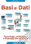 Basi di dati: Tecnologie, architetture e linguaggi per database. E-book. Formato EPUB ebook