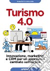 Turismo 4.0: Innovazione, marketing e CRM per un approccio centrato sull'ospite. E-book. Formato EPUB ebook di Francesco Piersimoni