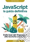 JavaScript - la guida definitiva: Dalle basi del linguaggio alle tecniche avanzate. E-book. Formato EPUB ebook