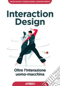 Interaction Design: Oltre l'interazione uomo-macchina. E-book. Formato EPUB ebook di Helen Sharp