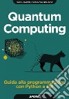 Quantum Computing: Guida alla programmazione con Python e Q#. E-book. Formato EPUB ebook di Sarah Kaiser