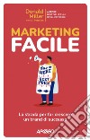 Marketing Facile: La strada per far crescere un brand di successo. E-book. Formato EPUB ebook di Donald Miller