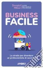 Business Facile: La strada per diventare un professionista di successo. E-book. Formato EPUB ebook