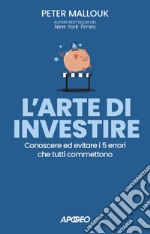 L'arte di investire: Conoscere ed evitare i 5 errori che tutti commettono. E-book. Formato EPUB