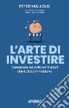 L'arte di investire: Conoscere ed evitare i 5 errori che tutti commettono. E-book. Formato EPUB ebook