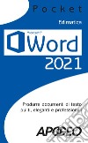 Word 2021: Produrre documenti di testo puliti, eleganti e professionali. E-book. Formato EPUB ebook di Edimatica