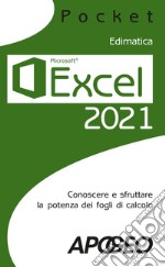 Excel 2021: Conoscere e sfruttare la potenza dei fogli di calcolo. E-book. Formato EPUB ebook