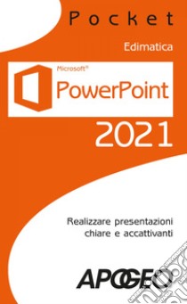 PowerPoint 2021: Realizzare presentazioni chiare e accattivanti. E-book. Formato EPUB ebook di Edimatica