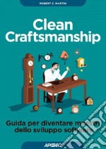 Clean Craftsmanship: Guida per diventare maestri? dello sviluppo software. E-book. Formato EPUB ebook