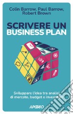 Scrivere un business plan: Sviluppare l'idea tra analisi di mercato, budget e investitori. E-book. Formato EPUB ebook