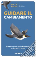 Guidare il cambiamento: Gli otto passi per affrontare e vincere la sfida. E-book. Formato EPUB ebook