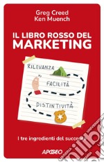 Il libro rosso del marketing: I tre ingredienti del successo. E-book. Formato EPUB ebook