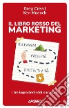 Il libro rosso del marketing: I tre ingredienti del successo. E-book. Formato EPUB ebook di Greg Creed