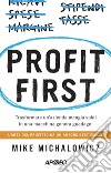 Profit First: Trasformare un'azienda mangia soldi in una macchina genera guadagni. E-book. Formato EPUB ebook di Mike Michalowicz