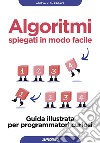 Algoritmi spiegati in modo facile: Guida illustrata per programmatori curiosi. E-book. Formato EPUB ebook di Aditya Y. Bhargava