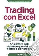 Trading con Excel: Analizzare dati, elaborare previsioni, gestire il portafoglio. E-book. Formato EPUB ebook